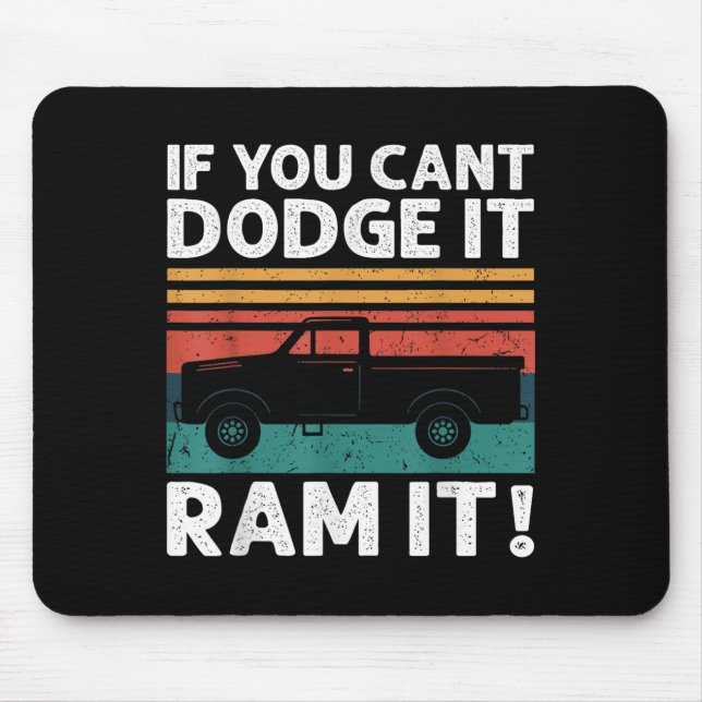 If You Cant Dodge It Ram It Ckup Truck  Mouse Mat (Front)