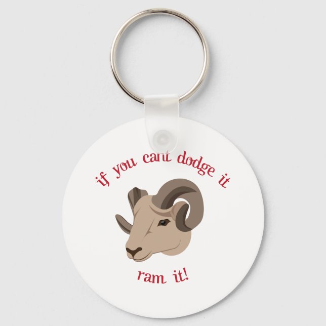 If You Cant Dodge It Ram It! Key Ring (Front)