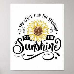 If You Can't Find The Sunshine Be The Sunshine Mot Poster