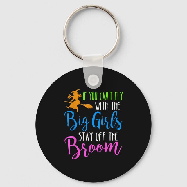 If You Can't Fly With The Big Girls Stay Off The B Key Ring (Front)