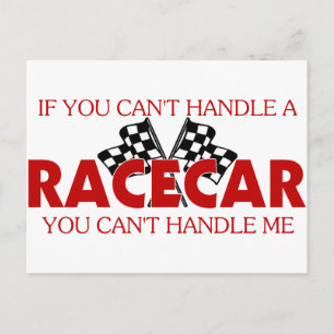 If You Can't Handle A Racecar.... Postcard