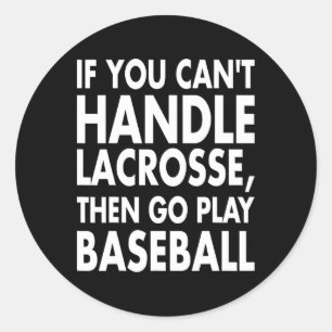 If You Cant Handle Lacrosse Gifts For Players Men Classic Round Sticker