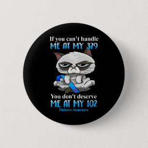 If You Can't Handle Me At My 379 Cat Diabetes Awar 6 Cm Round Badge