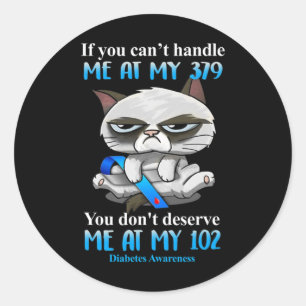 If You Can't Handle Me At My 379 Cat Diabetes Awar Classic Round Sticker
