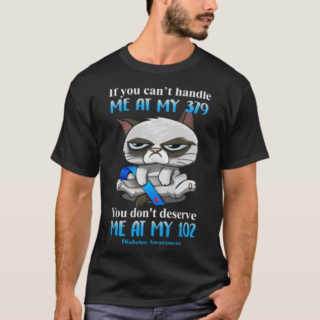 If You Can't Handle Me At My 379 Cat Diabetes Awar T-Shirt (Front)