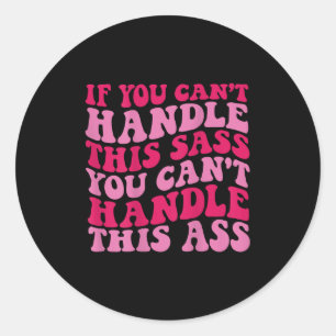 If You Can't Handle This S You Can't Handle This Classic Round Sticker