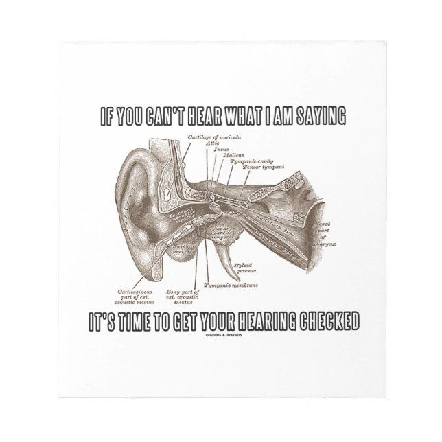 If You Can't Hear What I Am Saying (Ear Anatomy) Notepad (Front)