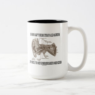 If You Can't Hear What I Am Saying (Ear Anatomy) Two-Tone Coffee Mug