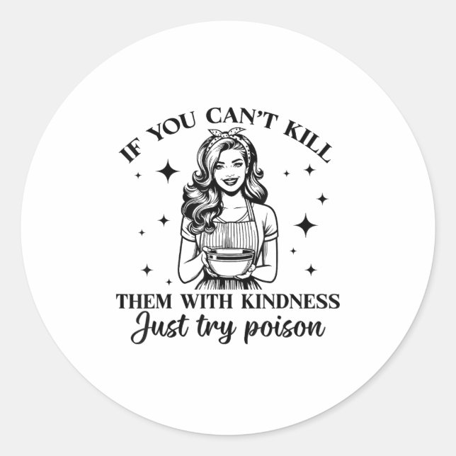 If You Can't Kill Them With Kindness Just Try Ison Classic Round Sticker (Front)
