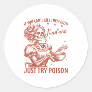 If You Can't Kill Them With Kindness Just Try Ison Classic Round Sticker