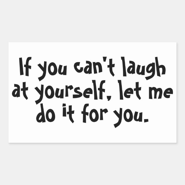 If you can't laugh at yourself rectangular sticker (Front)