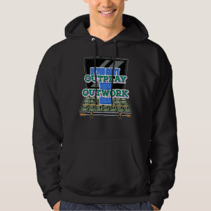 If You Can't Out Play Them Out Work Them Business  Hoodie