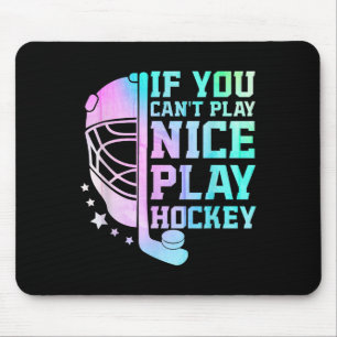 If You Can't Play Nice Play Hockey Funny Ice Hocke Mouse Mat