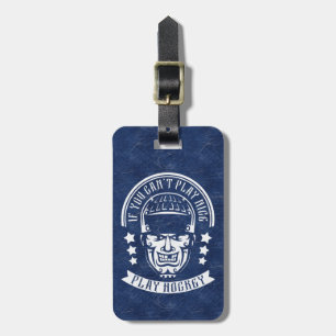If You Can't Play Nice Play Hockey Luggage Tag