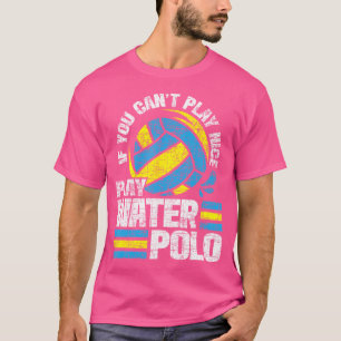 If You Can'T Play Nice Play Water Polo - Goalie Ba