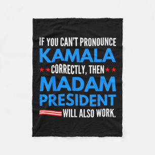 If You Can't Pronounce Kamala Then Madam President Fleece Blanket
