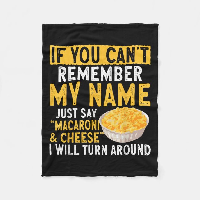 If You Can't Remember My Name Just Say Macaroni An Fleece Blanket (Front)