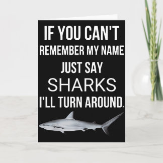 If You Cant Remember My Name Just Say Sharks  Card