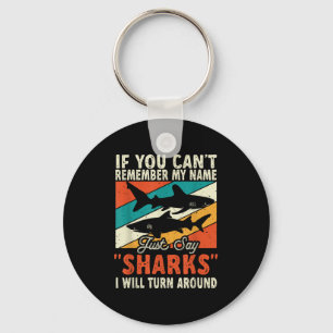 If You Can't Remember My Name Just Say Sharks  Key Ring