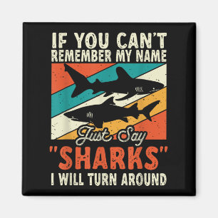 If You Can't Remember My Name Just Say Sharks  Magnet
