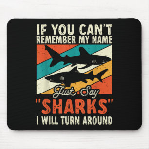 If You Can't Remember My Name Just Say Sharks  Mouse Mat