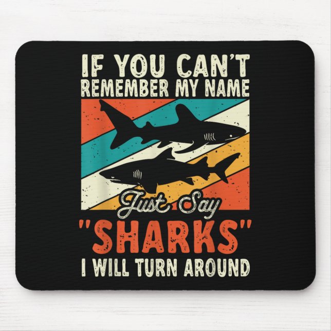 If You Can't Remember My Name Just Say Sharks  Mouse Mat (Front)