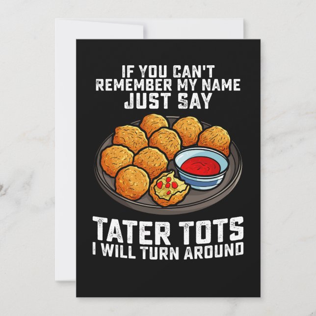 If You Can't Remember My Name Just Say Tater Tots  Invitation (Front)