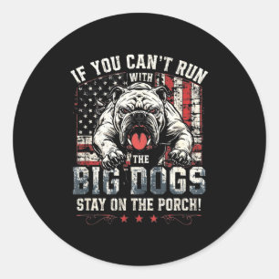 If You Can't Run With The Big Dog Stay On The Rch  Classic Round Sticker