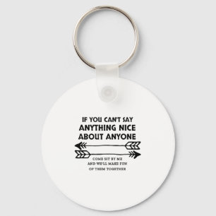If You Can't Say Anything Nice About Anyone  Key Ring