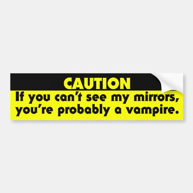 If you can't see my mirrors, you're probably a.... bumper sticker (Front)