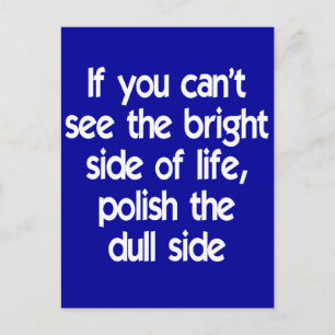 If you can't see the bright side of life postcard