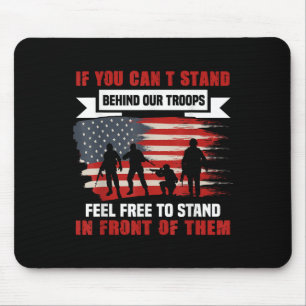 If You Can't Stand Behind Our Troops America Gift  Mouse Mat