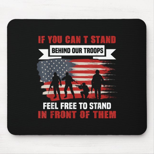 If You Can't Stand Behind Our Troops America Gift  Mouse Mat (Front)