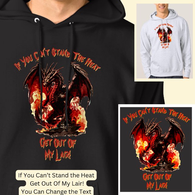 If You Can't Stand The Heat Get Out of My Lair!    Hoodie (Creator Uploaded)