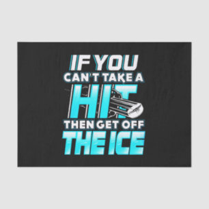 If You Cant Take A Hit Then Get Off The Ice Tissue Paper