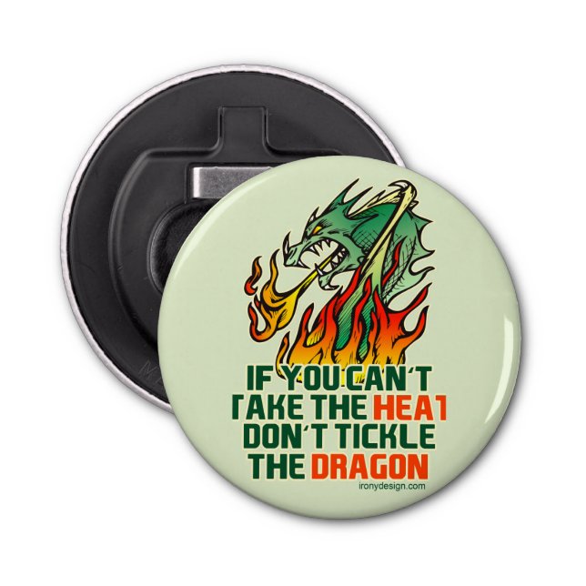 If You Can't Take The Heat Bottle Opener (Front)