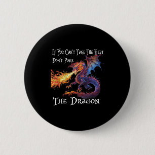 If You Can't Take The Heat Don't Ke The Dragon 6 Cm Round Badge