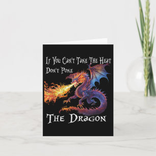 If You Can't Take The Heat Don't Ke The Dragon  Card