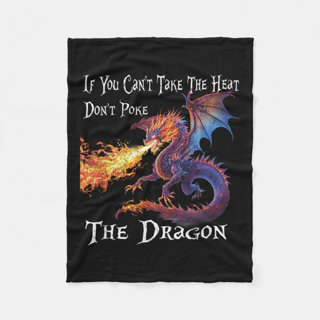 If You Can't Take The Heat Don't Ke The Dragon  Fleece Blanket (Front)