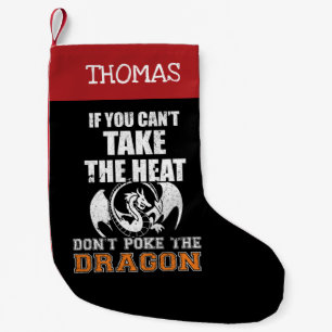 If You Can't Take The Heat Don't Poke The Dragon Small Christmas Stocking