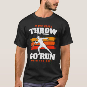 If You Can't Throw With The Best Throwing Javelin  T-Shirt