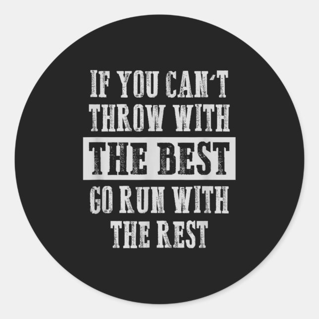 If You Can't Track And Field Shot Put Discus Throw Classic Round Sticker (Front)