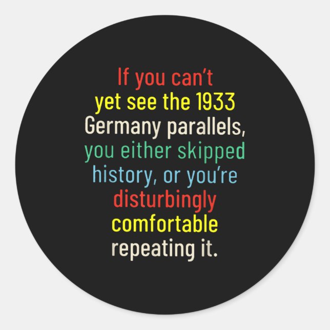 If You Can't Yet See The 1933 Germany Parallels Yo Classic Round Sticker (Front)