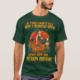 If You Canx27t Fly With A Redhead Witch Stay Off T T-Shirt