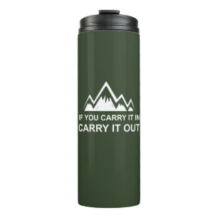 If You Carry It In Carry It Out Thermal Tumbler