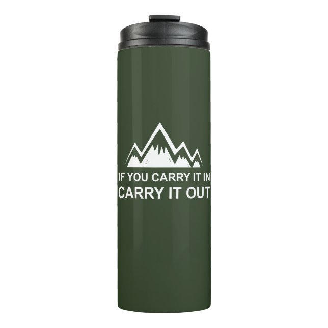 If You Carry It In Carry It Out Thermal Tumbler (Front)