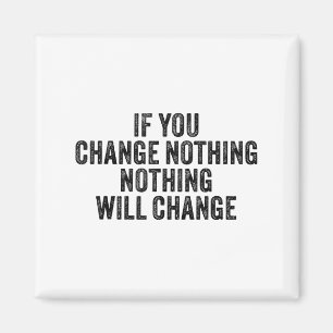 If You Change Nothing Gym Fitness Workout Motivati Magnet