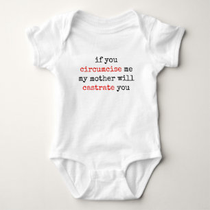 If You Circumcise Me, My Mother Will Castrate You Baby Bodysuit