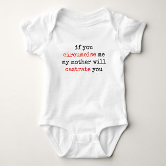 If You Circumcise Me, My Mother Will Castrate You Baby Bodysuit