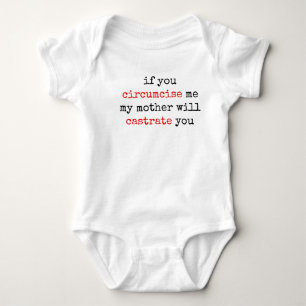 If You Circumcise Me, My Mother Will Castrate You Baby Bodysuit